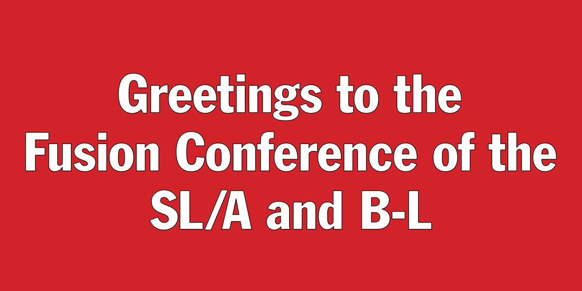 Greetings to the Fusion Conference of the SL/A and B-L
