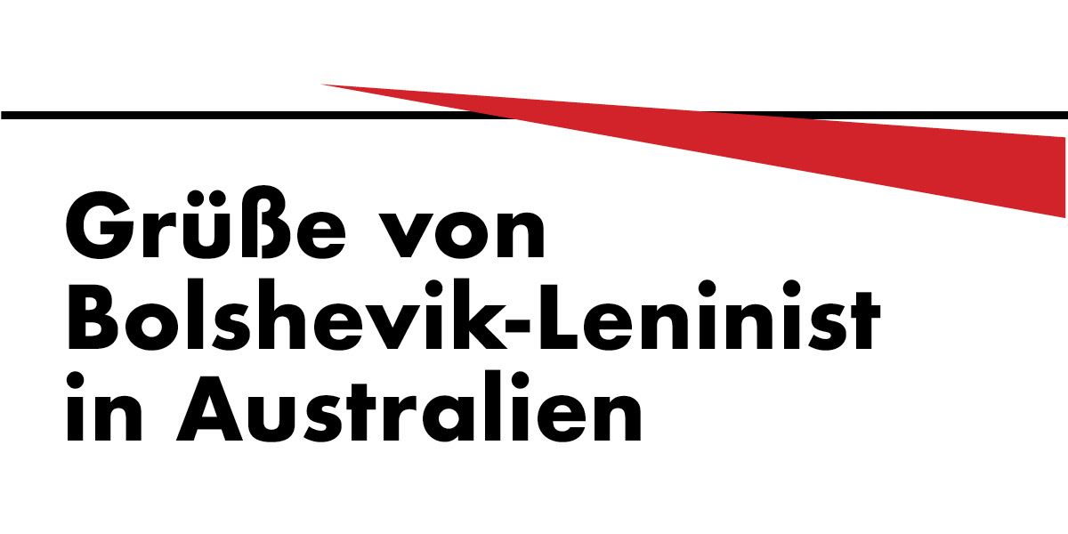 Grüße von Bolshevik-Leninist in Australien