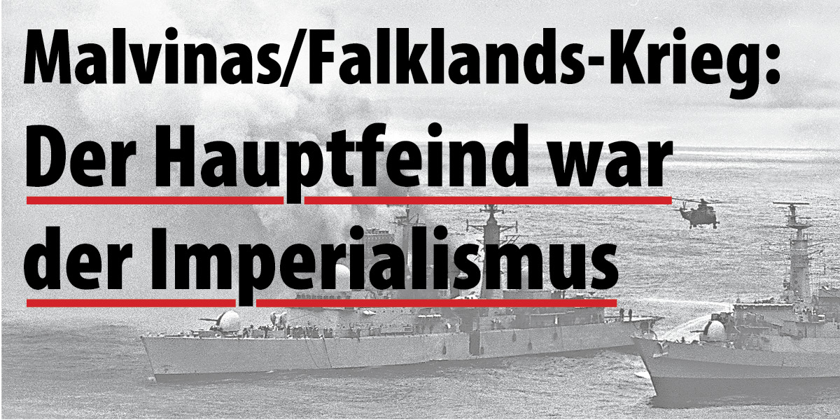 Malvinas/Falklands-Krieg: Der Hauptfeind war der Imperialismus