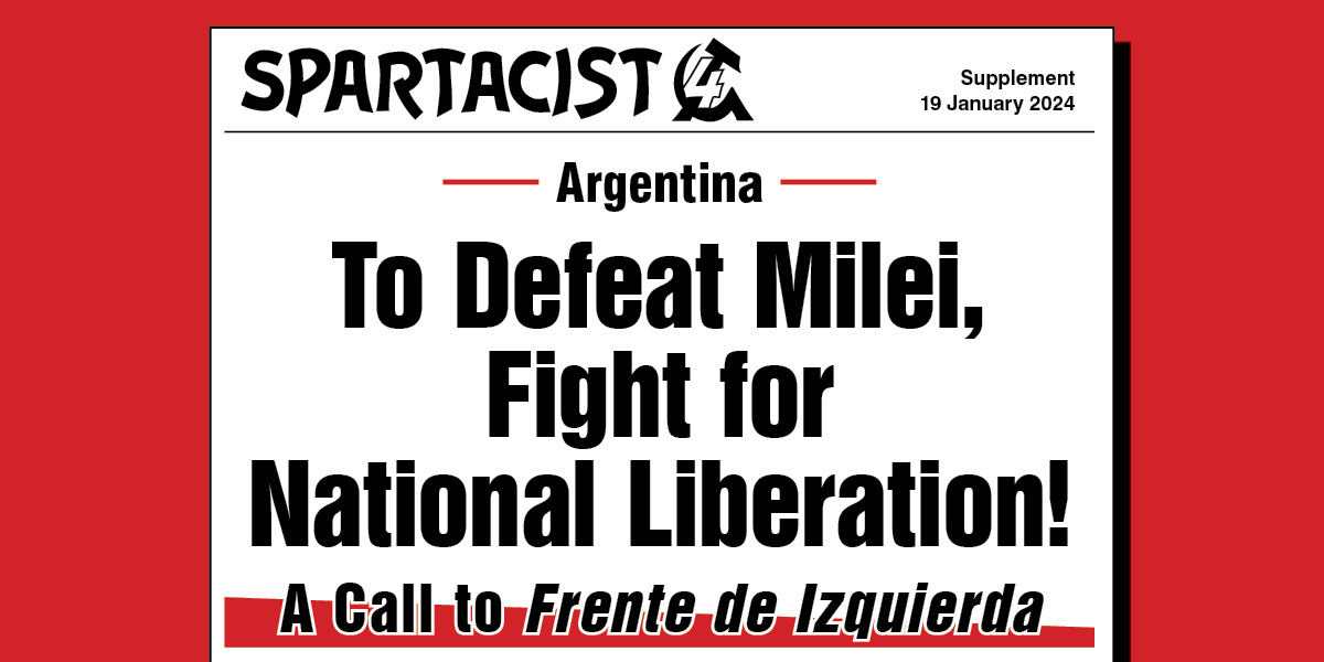 Argentina: To Defeat Milei, Fight for National Liberation!