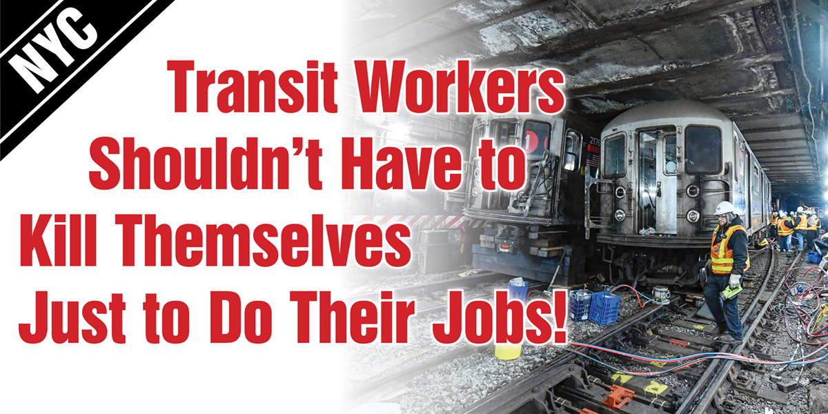 Transit Workers Shouldn’t Have to Kill Themselves Just to Do Their Jobs!