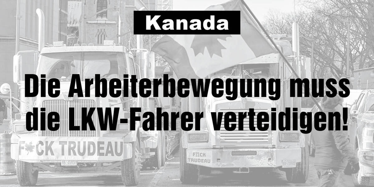 Kanada: Die Arbeiterbewegung muss die LKW-­Fahrer verteidigen!