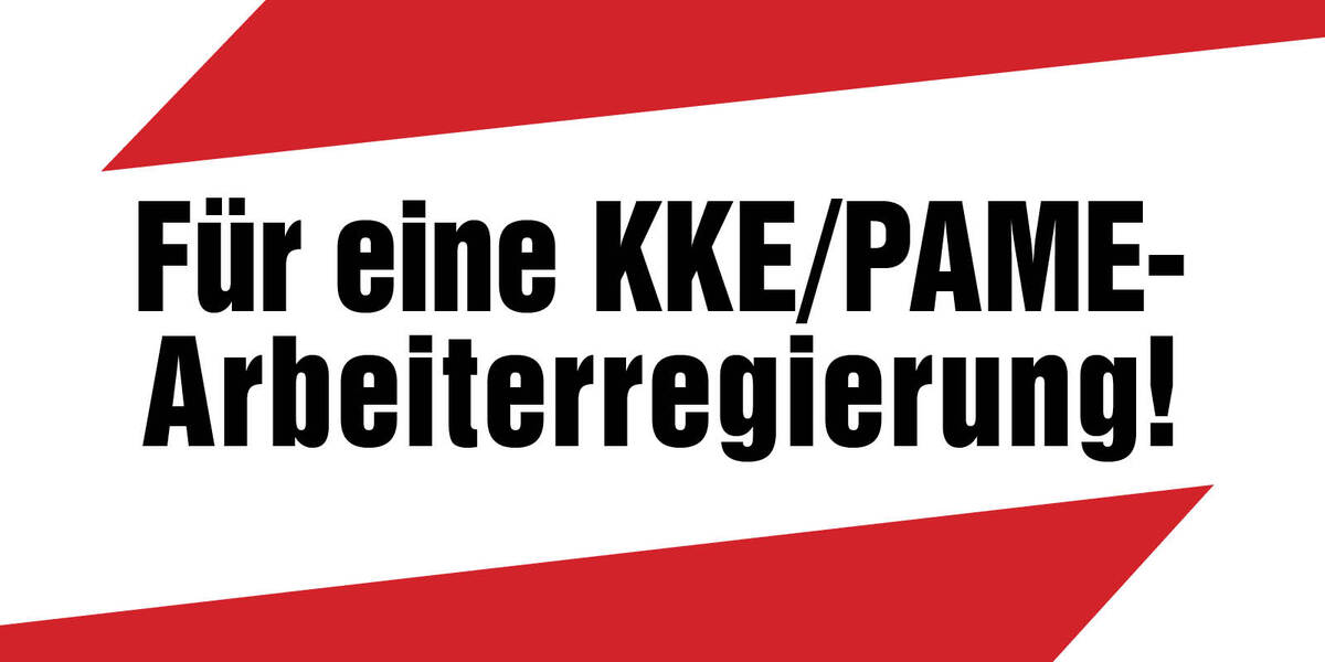 Für eine KKE/PAME-Arbeiterregierung!