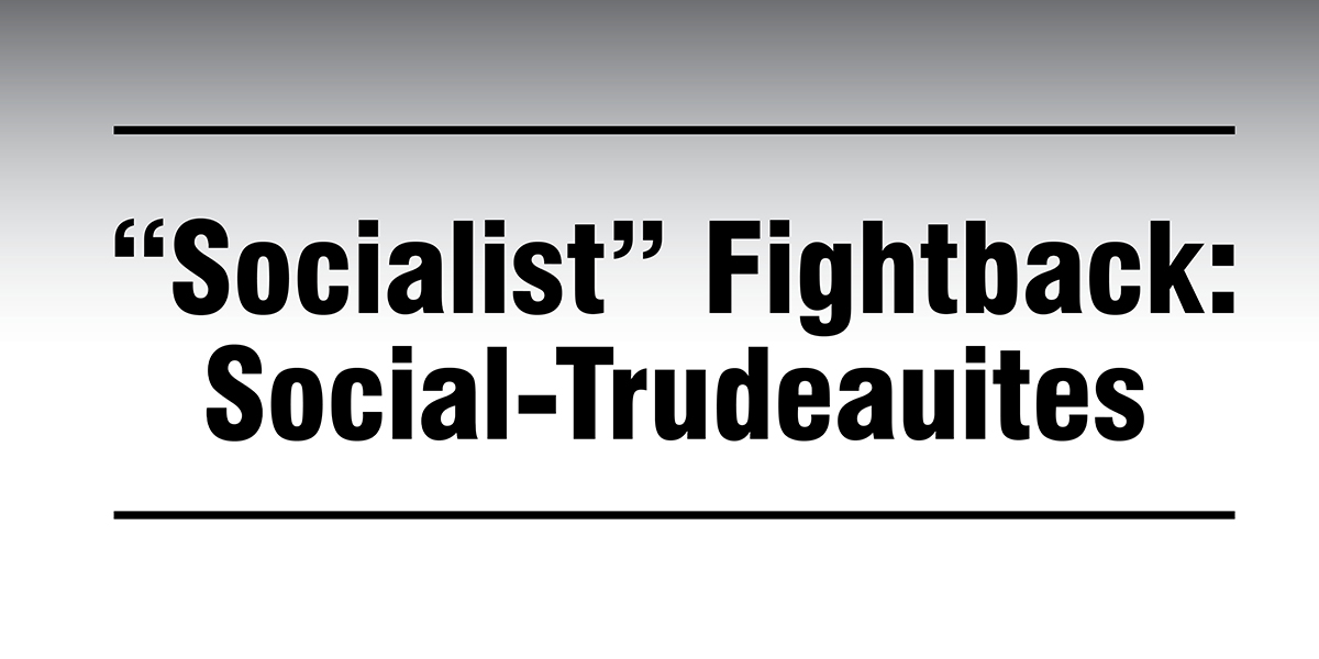 “Socialist” Fightback: Social-Trudeauites