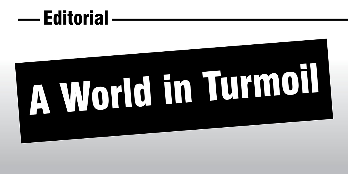 Editorial - A World in Turmoil