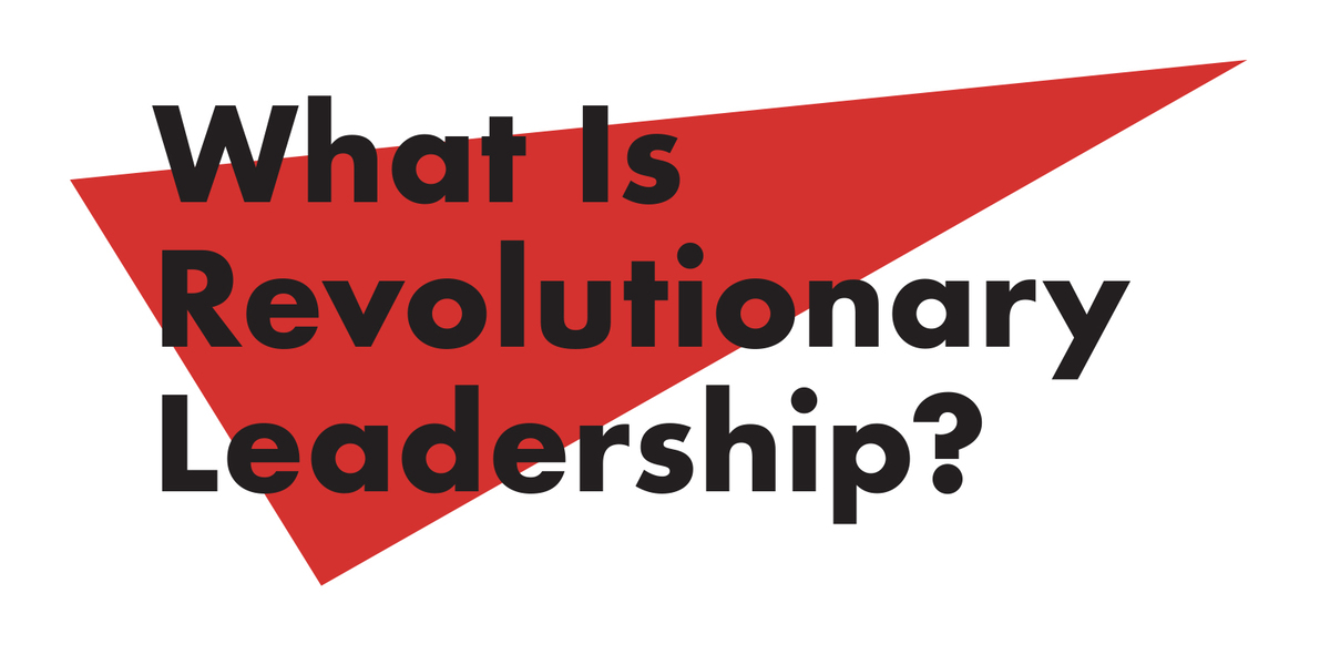 What Is Revolutionary Leadership?