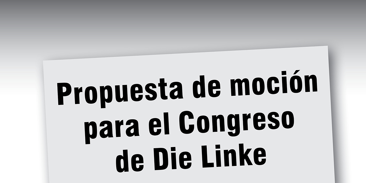 Propuesta de moción para el Congreso de Die Linke