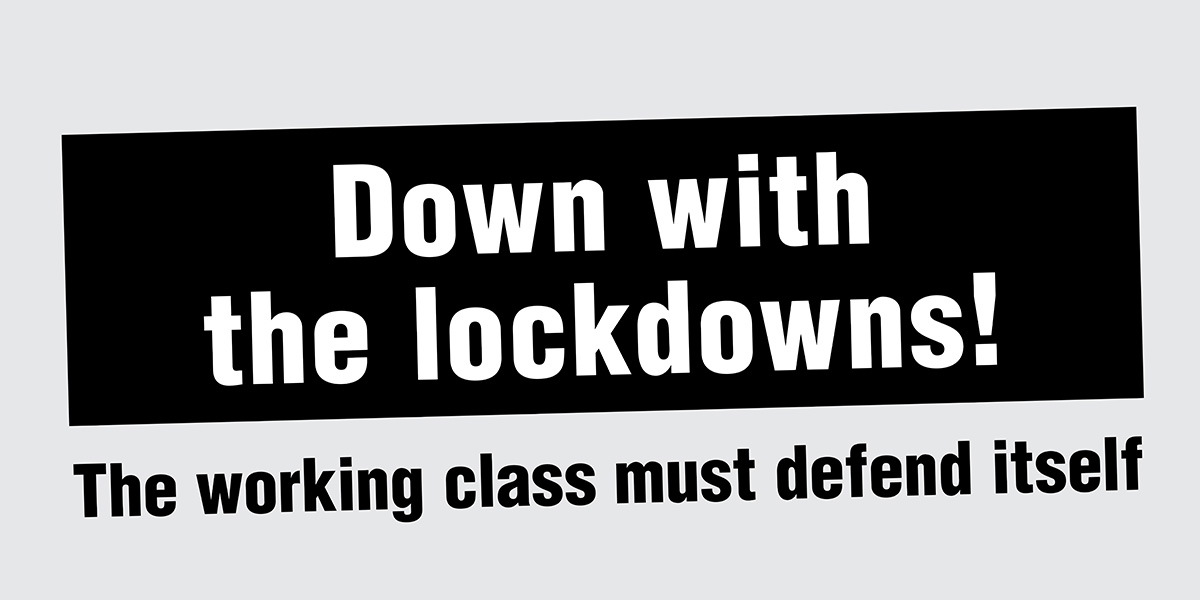 Down with the lockdowns!         The working class must defend itself