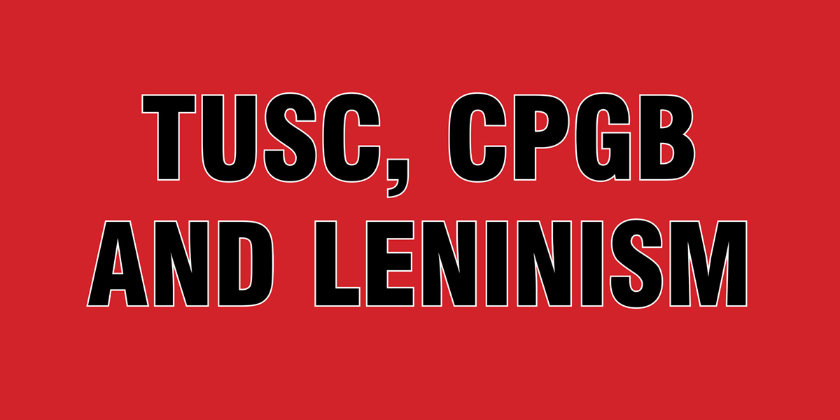 TUSC, CPGB and Leninism