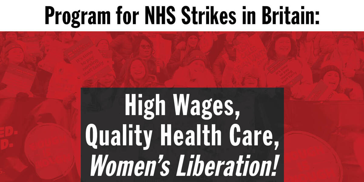 Program for NHS Strikes in Britain: High Wages, Quality Health Care, Women’s Liberation!