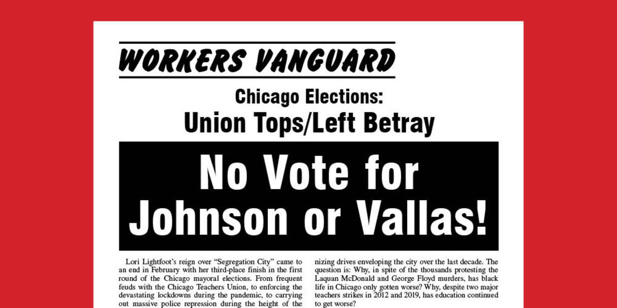 Chicago Elections: Union Tops/Left Betray | No Vote for Johnson or Vallas!