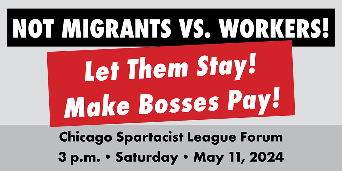 NOT MIGRANTS VS. WORKERS! | LET THEM STAY! MAKE BOSSES PAY!